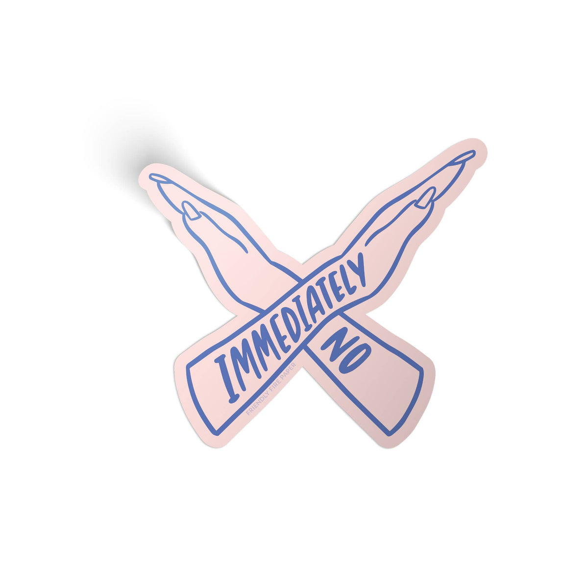 Immediately No - Vinyl Sticker